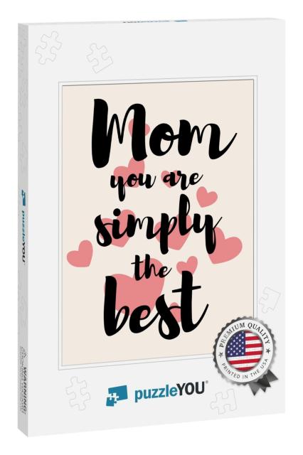 Mom You Are Simply the Best. Happy Mothers Day Ca... Jigsaw Puzzle