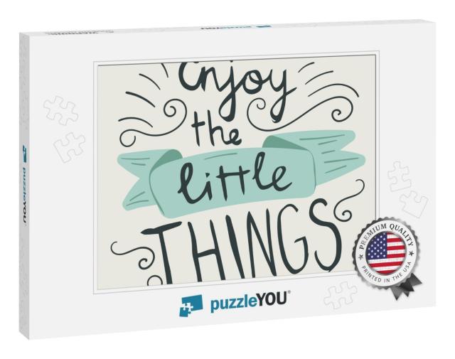 Enjoy the Little Things Hand Lettering Quote. Hand Drawn... Jigsaw Puzzle
