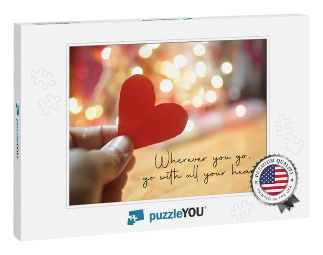 Inspirational Quote - Wherever You Go, Go with All Your H... Jigsaw Puzzle